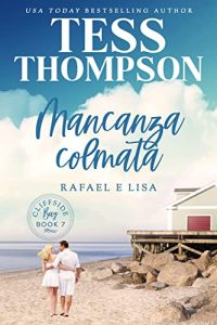 Tess Thompson – Cliffside Bay Italian Vol. 7. Mancanza colmata: Rafael e Lisa (2023)