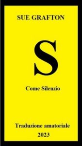 Sue Grafton – S come Silenzio (2023) Traduzione amatoriale