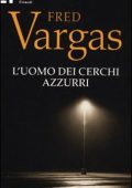 Fred Vargas - L'uomo dei cerchi azzurri꞉ I casi del commissario Adamsberg - Vol. 1 (2024) (mp3 - 128 kbps)