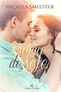 Micalea Smeltzer – Light in the dark Vol. 1. Raggio di sole (2018)