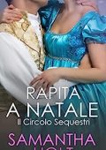 Samantha Holt - Il Circolo Sequestri Vol. 4. Rapita a Natale (2023)