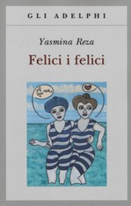 Yasmina Reza – Felici i felici (2019) (mp3 – 64 kbps)