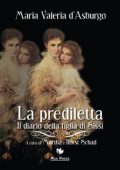 Maria Valeria d'Asburgo - La prediletta. Il diario della figlia di Sissi (2023) (mp3 - 64 kbps)