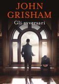 John Grisham - Gli avversari (2023) (mp3 - 64 kbps)