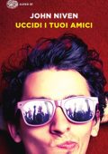 John Niven - Uccidi i tuoi amici (2019) (mp3 - 64 kbps)