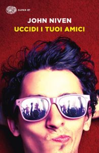 John Niven – Uccidi i tuoi amici (2019) (mp3 – 64 kbps)