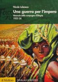 Nicola Labanca - Una guerra per l'impero. Memorie della campagna d'Etiopia 1935-36 (2005)