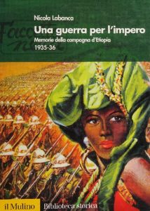 Nicola Labanca – Una guerra per l’impero. Memorie della campagna d’Etiopia 1935-36 (2005)