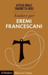 Attilio Brilli, Simonetta Neri – Andare per eremi francescani (2023)