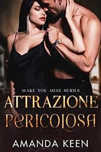 Amanda Keen – Make You Mine Vol. 1. Attrazione Pericolosa (2023)