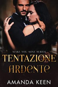 Amanda Keen – Make You Mine Vol. 3. Tentazione ardente (2023)