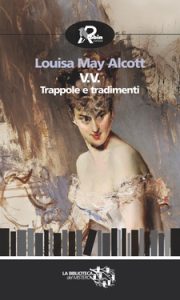 Louisa May Alcott – V.V. Trappole e tradimenti (2014)