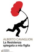 Alberto Cavaglion - La Resistenza spiegata a mia figlia (2015)