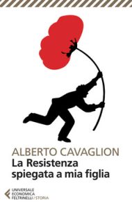 Alberto Cavaglion – La Resistenza spiegata a mia figlia (2015)