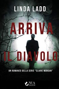Linda Ladd – Claire Morgan Vol. 4. Arriva il diavolo (2020)