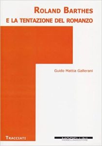 Guido Mattia Gallerani – Roland Barthes e la tentazione del romanzo (2013)