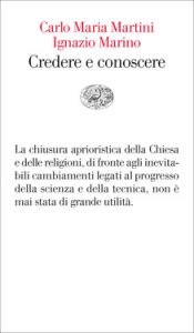 Carlo Maria Martini, Ignazio Marino – Credere e Conoscere (2012)