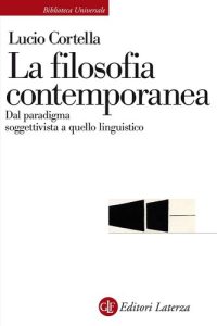 Lucio Cortella – La filosofia contemporanea. Dal paradigma soggettivista a quello linguistico (2020)