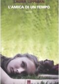 Laura Lippman - L'amica di un tempo (2010)