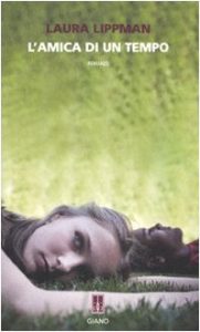 Laura Lippman – L’amica di un tempo (2010)