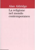 Alan Aldridge - La religione nel mondo contemporaneo. Una prospettiva sociologica (2005) PDF