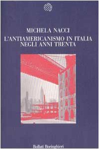 Michela Nacci – L’antiamericanismo in Italia negli anni Trenta (1989) PDF