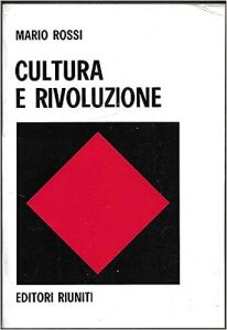 Mario Rossi – Cultura e rivoluzione. Funzionalismo storico e umanismo operativo (1974)