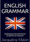 Jacqueline Melvin - English Grammar: WORKBOOK FOR ADVANCED STUDENTS OF ENGLISH (Book one 1) (English Edition) (2019)