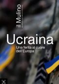 Rivista il Mulino - Ucraina. Una ferita al cuore dell'Europa (2022)