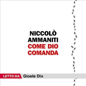 Niccolò Ammaniti – Come Dio comanda (2023) (mp3 – 128 kbps)
