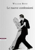 William Boyd - Le nuove confessioni (2015)