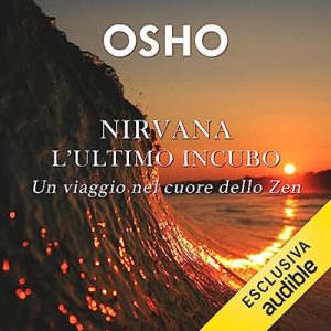 Osho – Nirvana꞉ l’ultimo incubo꞉ Un viaggio nel cuore dello Zen (2023) (mp3 – 128 kbps)
