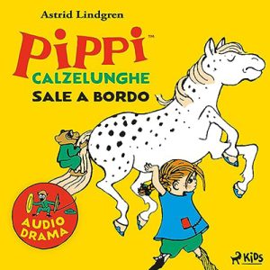 Astrid Lindgren, Giusi Barbiani – Pippi Calzelunghe sale a bordo (2023) (mp3 – 128 kbps)