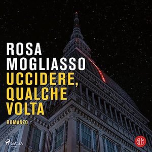 Rosa Mogliasso – Uccidere qualche volta (2023) (mp3 – 128 kbps)