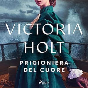 Victoria Holt, Luciana Bianciardi – Prigioniera del cuore (2023) (mp3 – 128 kbps)