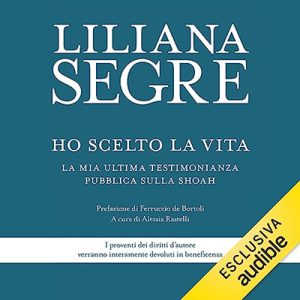 Liliana Segre – Ho scelto la vita (2023) (mp3 – 128 kbps)