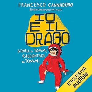 Francesco Cannadoro – Io e il drago꞉ Storia di Tommi, raccontata da Tommi (2023) (mp3 – 128 kbps)