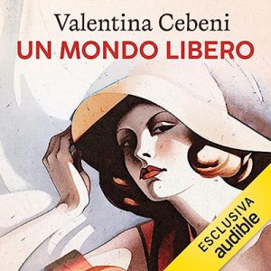 Valentina Cebeni – Un mondo libero꞉ La saga dei Fontamara 2 (2023) (mp3 – 128 kbps)