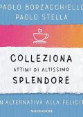 Paolo Borzacchiello, Paolo Stella - Colleziona attimi di altissimo splendore (2023) (mp3 - 128 kbps)