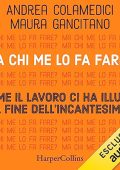 Andrea Colamedici, Maura Gancitano - Ma chi me lo fa fare？Come il lavoro ci ha illuso꞉ la fine dell'incantesimo (2023) (mp3 - 128 kbps)
