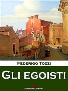 Federigo Tozzi – Gli egoisti (2014)