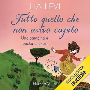 Lia Levi – Tutto quello che non avevo capito (2023) (mp3 – 128 kbps)