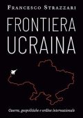 Francesco Strazzari - Frontiera Ucraina (2022)