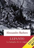 Alessandro Barbero - Lepanto꞉ La battaglia dei tre imperi (2023) (mp3 - 128 kbps)