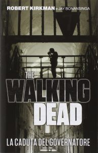 Robert Kirkman, Jay Bonansinga – La caduta del governatore. The walking dead (Vol. 1) (2014)