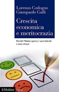 Lorenzo Codogno , Giampaolo Galli – Crescita economica e meritocrazia (2022)