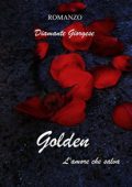 Diamante Giorgese - Golden: L'amore che salva (2016)