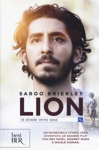 Saroo Brierley; Larry Buttrose – LION La lunga strada per tornare a casa (2014)
