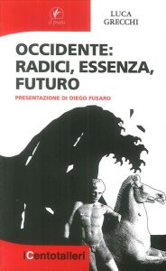 Luca Grecchi – Occidente. Radici, essenza, futuro (2009)