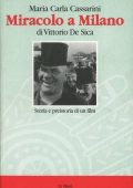 Maria Carla Cassarini - Miracolo a Milano di Vittorio De Sica. Storia e preistoria di un film (2000)
